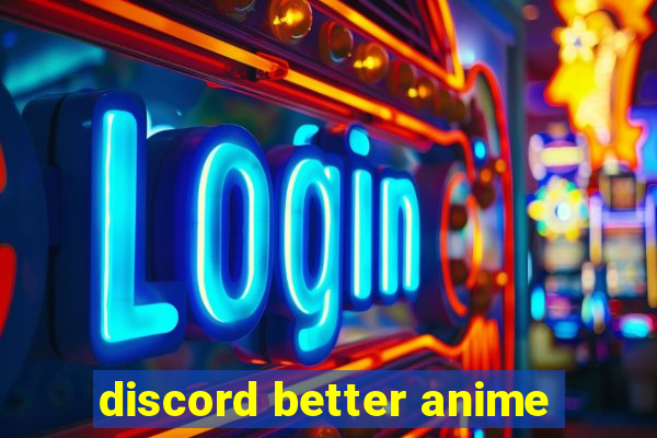 discord better anime